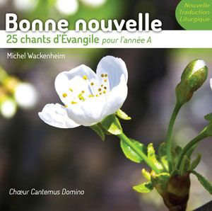Bonne nouvelle : 25 chants d'Evangile - Pour l'année A - Michel Wackenheim