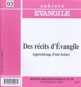Cahiers Evangile, n° 93. Des récits d'Evangile : apprentissage d'une lecture