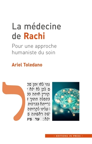 La médecine de Rachi : pour une approche humaniste du soin - Ariel Toledano