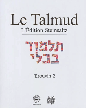 Le Talmud : l'édition Steinsaltz. Vol. 37. Erouvin. Vol. 2
