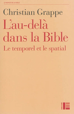 L'au-delà dans la Bible : le temporel et le spatial - Christian Grappe