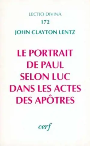 Le portrait de Paul selon Luc dans les actes des apôtres - John Clayton Lentz