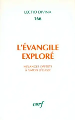 L'Evangile exploré : mélanges offerts à Simon Légasse à l'occasion de ses soixante-dix ans