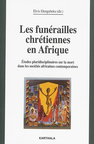 Les funérailles chrétiennes en Afrique : études pluridisciplinaires sur la mort dans l'Afrique contemporaine