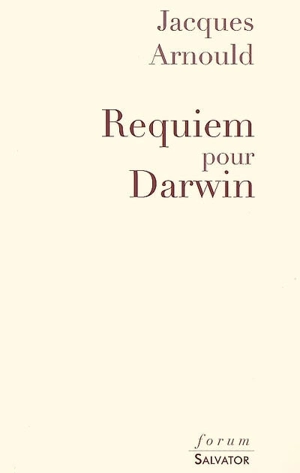 Requiem pour Darwin - Jacques Arnould
