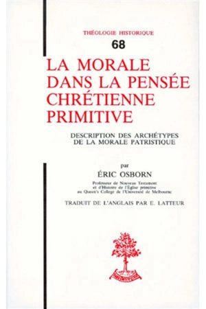 La Morale dans la pensée chrétienne primitive - Eric Francis Osborn