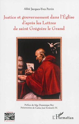 Justice et gouvernement dans l'Eglise d'après les Lettres de saint Grégoire le Grand - Jacques-Yves Pertin