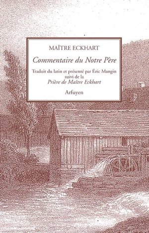 Commentaire du Notre Père. Prière de Maître Eckhart - Johannes Eckhart