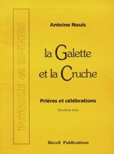 La galette et la cruche : prières et célébrations. Vol. 2 - Antoine Nouis