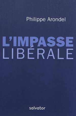 L'impasse libérale - Philippe Arondel