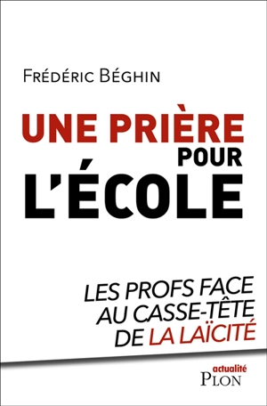 Une prière pour l'école : les profs face au casse-tête de la laïcité - Frédéric Béghin