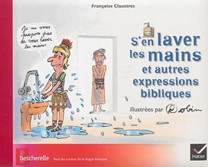 S'en laver les mains : et autres expressions bibliques - Françoise Claustres