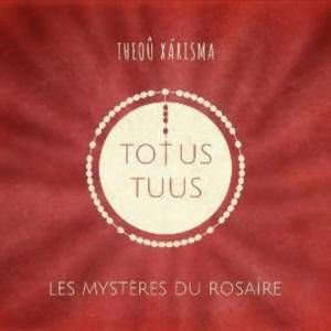 Totus Tuus : Les mystères du Rosaire - Theou karisma