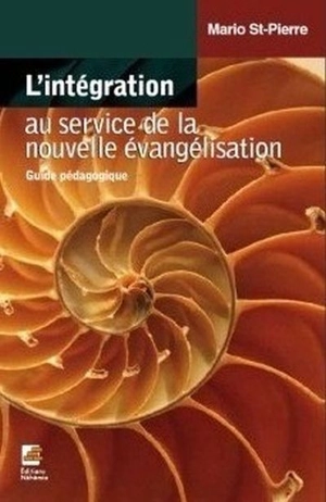 L'intégration au service de la nouvelle évangélisation : guide pédagogique - Mario St-Pierre