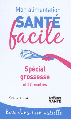 Spécial grossesse : et 57 recettes - Céline Touati