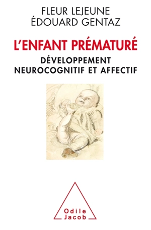 L'enfant prématuré : développement neurocognitif et affectif - Fleur Lejeune