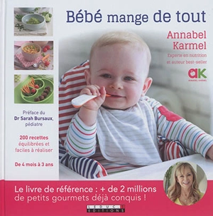 Bébé mange de tout : 200 recettes maison faciles : de 4 mois à 3 ans - Annabel Karmel