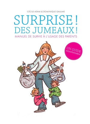 Surprise ! Des jumeaux ! : manuel de survie à l'usage des parents - Cécile Adam