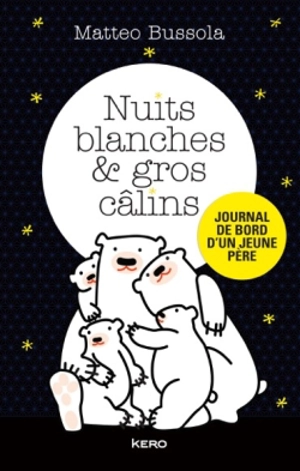 Nuits blanches et gros câlins : journal de bord d'un jeune père - Matteo Bussola