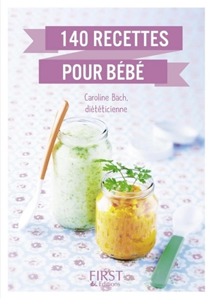 140 recettes pour bébé - Caroline Bach