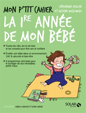 Mon p'tit cahier : la 1re année de mon bébé : de 0 à 1 an - Véronique Deiller