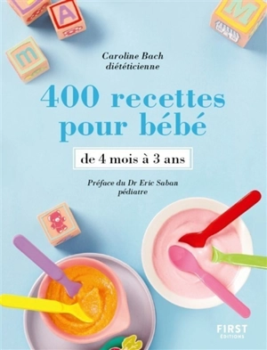 400 recettes pour bébé : de 4 mois à 3 ans - Caroline Bach