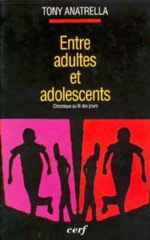 Entre adultes et adolescents : chronique au fil des jours - Tony Anatrella