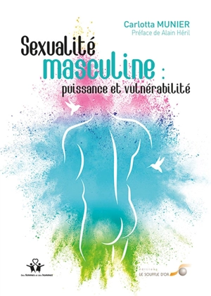 Sexualité masculine : puissance et vulnérabilité - Carlotta Munier