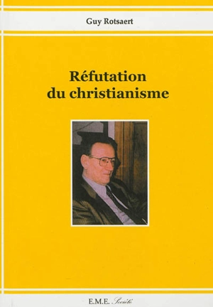 Réfutation du christianisme - Guy Rotsaert