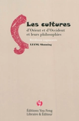 Les cultures d'Orient et d'Occident et leurs philosophies - Shuming Liang