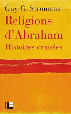 Religions d'Abraham : histoires croisées - Gedaliahu A. G. Stroumsa
