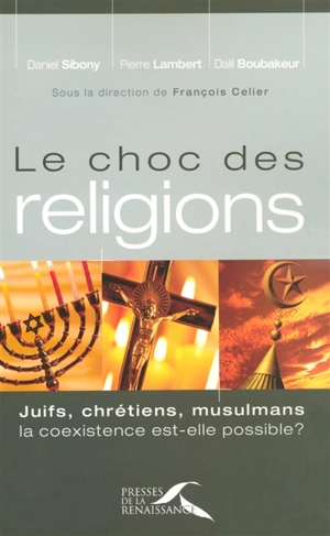 Le choc des religions : juifs, chrétiens, musulmans, la coexistence est-elle possible ? - Dalil Boubakeur