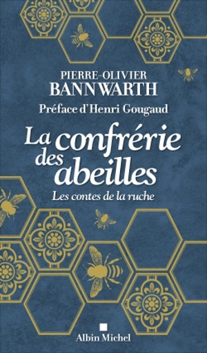 La confrérie des abeilles : les contes de la ruche - Pierre-Olivier Bannwarth
