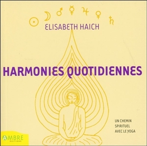 Harmonies quotidiennes : un chemin spirituel avec le yoga pour tous ceux qui réfléchissent et méditent - Elisabeth Haich