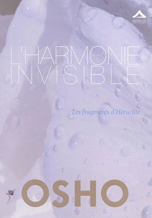 L'harmonie invisible : les fragments d'Héraclite - Osho