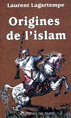 Origines de l'islam - Laurent Lagartempe