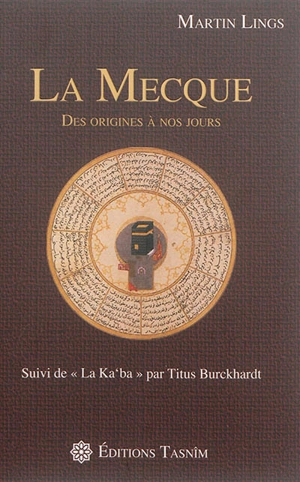 La Mecque : des origines à nos jours. La Ka'ba - Titus Burckhardt