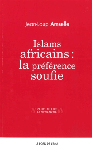 Islams africains : la préférence soufie - Jean-Loup Amselle