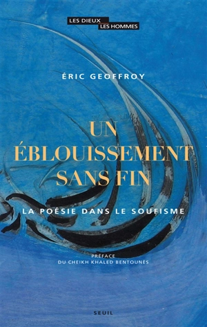 Un éblouissement sans fin : la poésie dans le soufisme - Eric Geoffroy