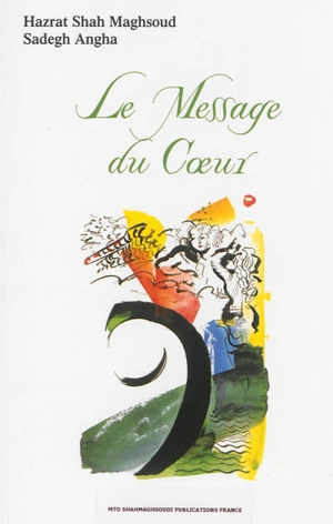 Le message du coeur - Sâh Maqsôd Sâdeq Anqâ