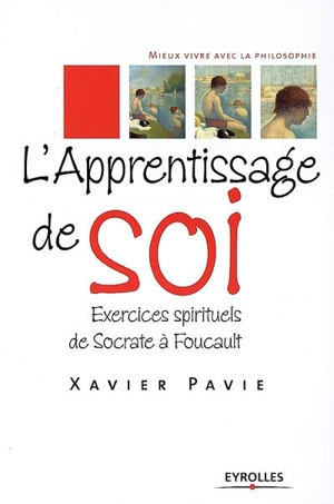 L'apprentissage de soi : exercices spirituels de Socrate à Foucault - Xavier Pavie