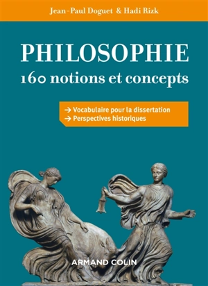 Philosophie : 160 notions et concepts : vocabulaire pour la dissertation, perspectives historiques - Jean-Paul Doguet