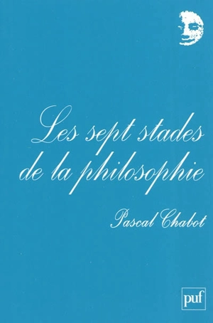 Les sept stades de la philosophie - Pascal Chabot