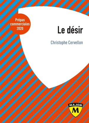 Le désir : prépas commerciales 2020 - Christophe Cervellon