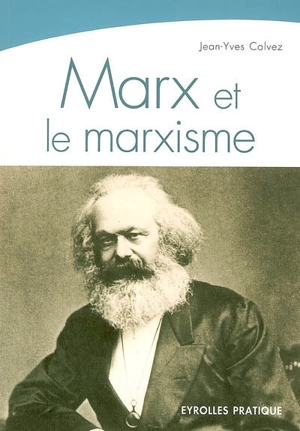 Marx et le marxisme : une pensée, une histoire - Jean-Yves Calvez