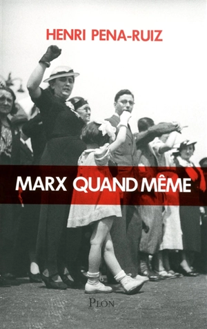Marx quand même - Henri Pena-Ruiz