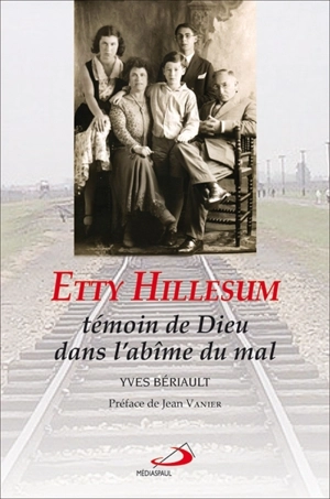 Etty Hillesum, témoin de Dieu dans l'abîme du mal - Yves Bériault