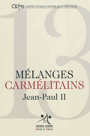 Mélanges carmélitains, n° 13. Jean-Paul II - Centre d'études d'histoire de la spiritualité (Nantes)