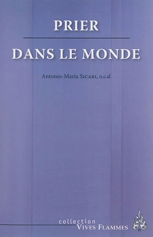 Prier dans le monde - Antonio Maria Sicari