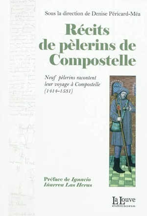 Récits de pèlerins de Compostelle : neufs pèlerins racontent leur voyage à Compostelle, 1414-1531